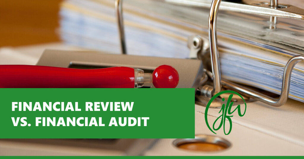 Financial Review vs. Financial Audit: Comparing the Differences