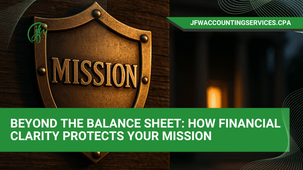Beyond-the-Balance-Sheet-How-Financial-Clarity-Protects-Your-Mission